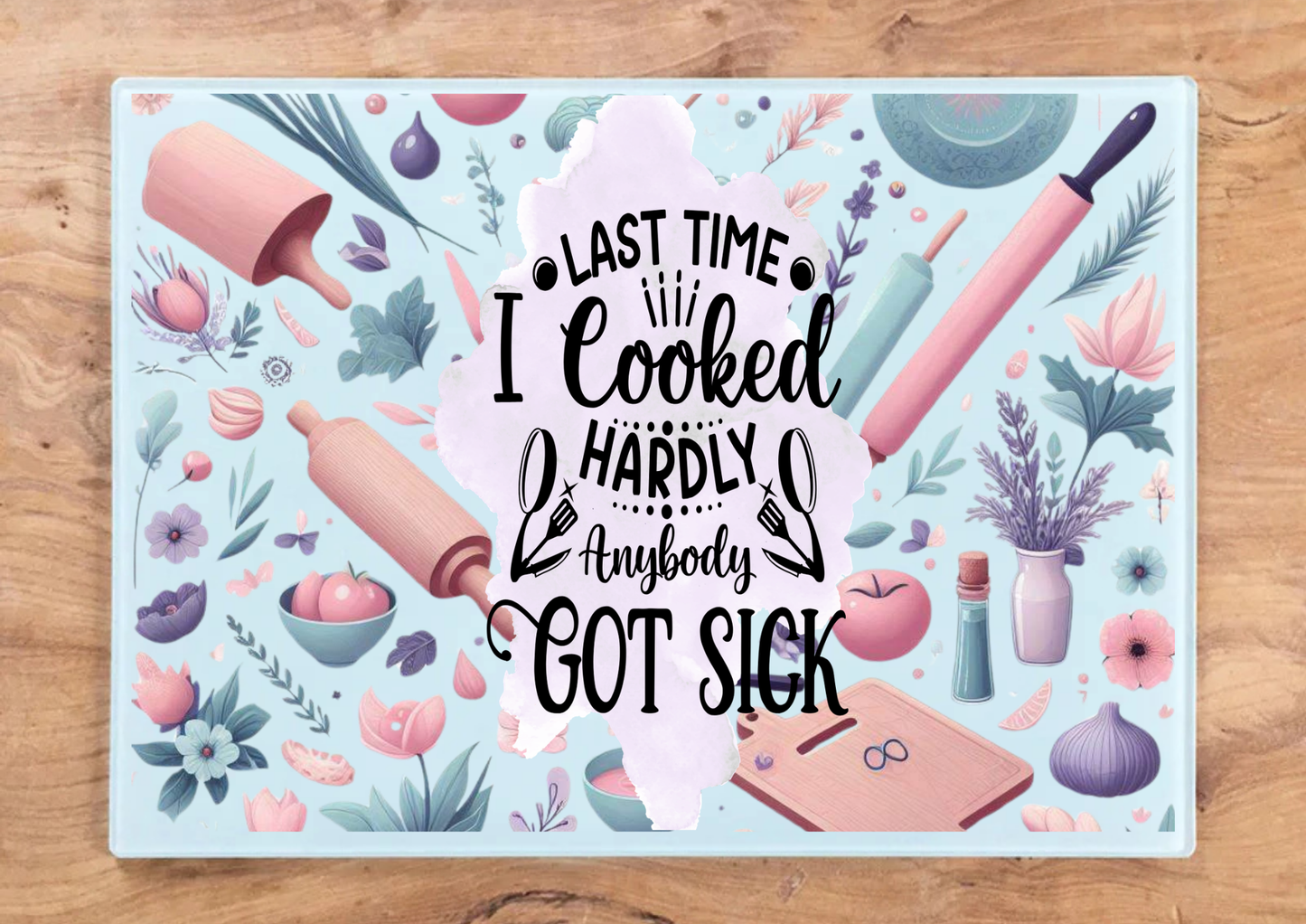 Last time I Cooked Cutting Board