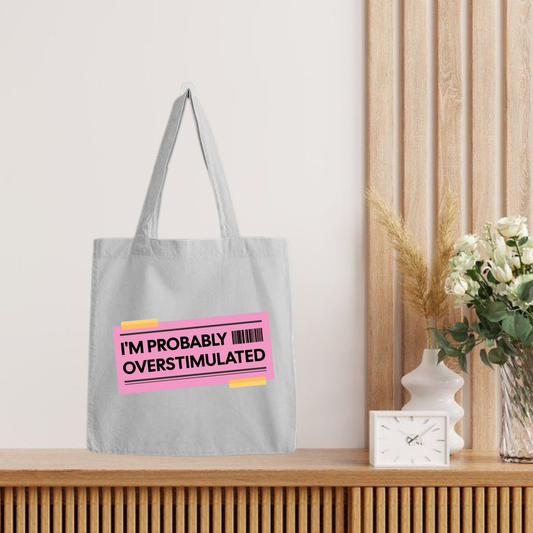 Overstimulated Tote