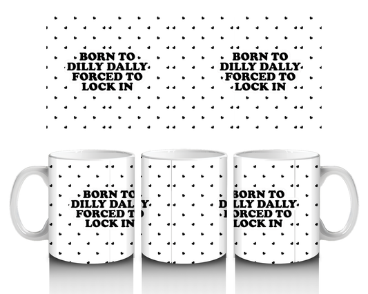 Born To Dilly Dally Mug